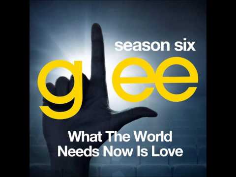 Glee - What The World Needs Now
