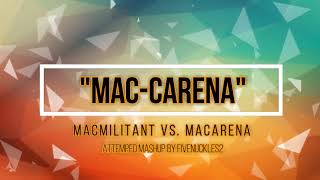 Macmilitant x Macarena - Mac-Carena