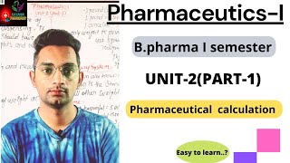 Pharmaceutical calculation, Pharmaceutics-I, Unit-2(part-1) B.Pharma 1st semester