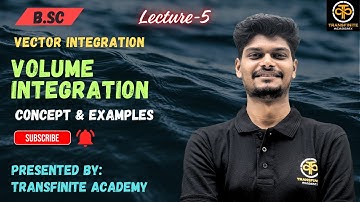 Volume Integration | Vector Integration | Concept & Examples | Transfinite Academy | Mohit Chauhan