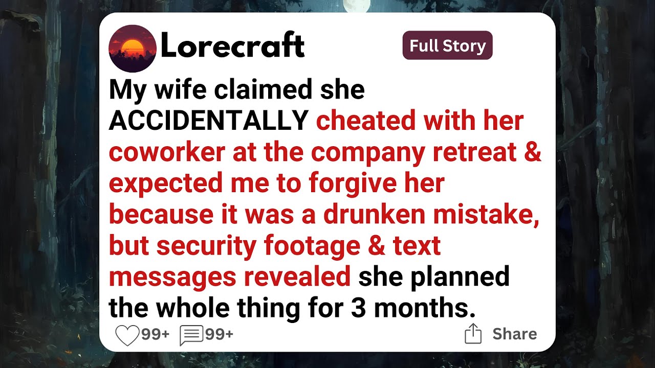 My wife claimed she ACCIDENTALLY cheated with her coworker at the company retreat & expected.