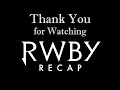 Thank You for Watching RWBY Recap