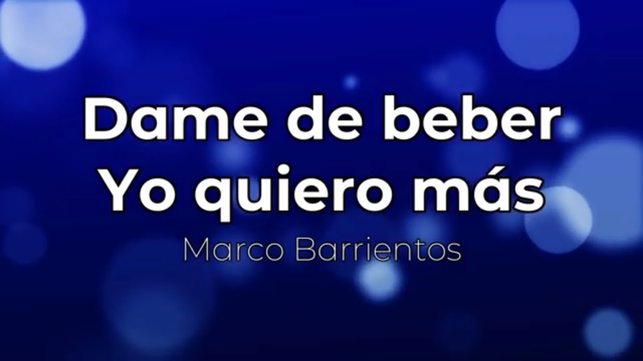 Dame de beber / Yo quiero más (pista/karaoke/acordes) Marco Barrientos