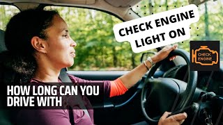 How Long Can You Drive With The Check Engine Light On