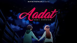 Aadat- Nitin Patkar (2021 Version) ft. Atif Aslam | Male Version | Latest Hindi Cover | Sid Arora