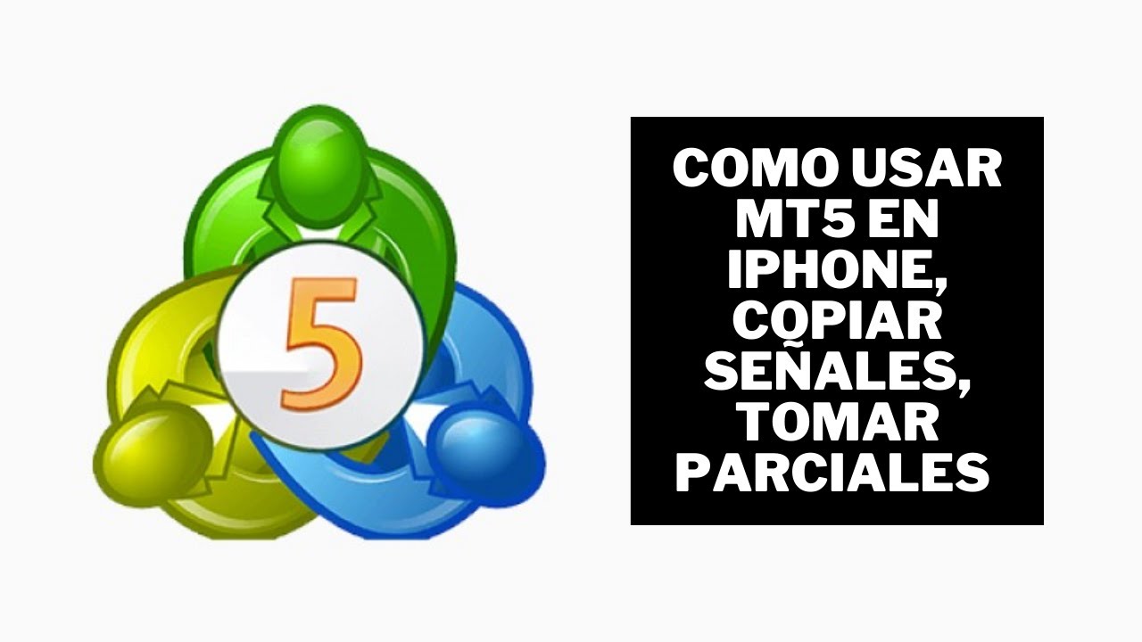 COMO USAR MT5 EN IPHONE, COPIAR SEÑALES, TOMAR PARCIALES - YouTube