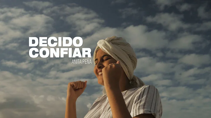 Anita Pea - Decido Confiar (Video Oficial)