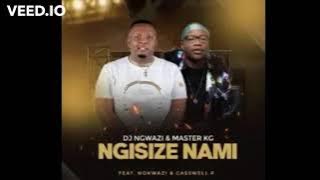 DJ Ngwazi & Master KG - Ngisize Nami Feat Nokwazi & Casswell