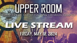 Upper Room Live From Christ The King Ann Arbor - May 10 2024