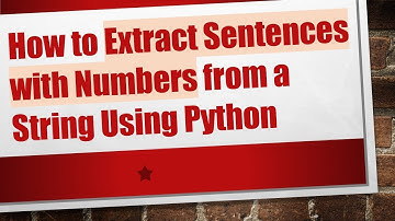 How to Extract Sentences with Numbers from a String Using Python