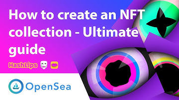How to create an NFT collection - Ultimate guide