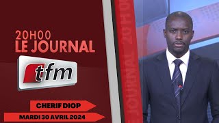 JT Français 20h du 30 Avril 2024 présenté par Chérif Diop