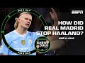 What else do you want from erling harland why couldnt man city break down real madrid  espn fc