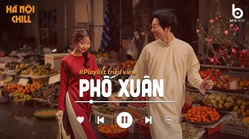 Tuyển Tập Nhạc Tết Lofi Chill 2026 - Phố Xuân - Nhạc Xuân Chill Nghe Là Thấy Tết Cận Kề