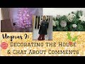 Vlogmas 9: Decorating The House & Chat About Comments