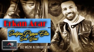 Erkan Acar - Sevdiğime Pişman Ettin Sen Beni (Altan Başyurt Müzik Yapım) Resimi