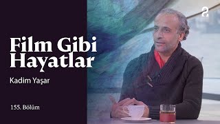 Kadim Yaşar | Hülya Koçyiğit ile Film Gibi Hayatlar | 155. Bölüm @trt2