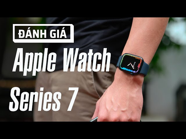 Review Apple Watch Series 7: Màn hình lớn là nâng cấp đáng giá nhưng chưa đủ