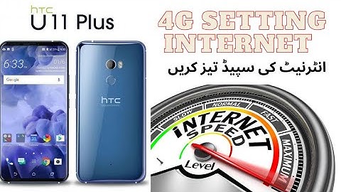 Htc U11 plus 4G Internet setting slow internet solved