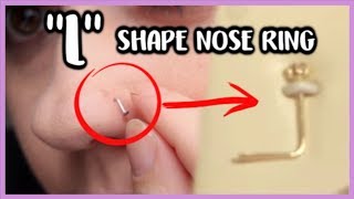 HOW TO PUT IN AN L SHAPE NOSE RING - ALSO HOW TO REMOVE AN L SHAPE NOSE RING