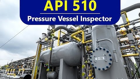 API 510 Pressure Vessel Inspector Self Paced Online E Learning Training Course; Free Lesson 1