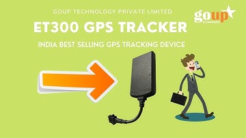 ET300 GPS Tracker | Specifications | Functions | Wiring Diagram | How to Use | GOUP TRACK