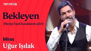 Uğur Işılak | Bekleyen (Necip Fazıl Kısakürek Şiiri) #UğurIşılakileMiras Resimi