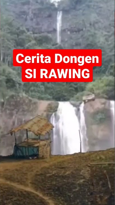 Cerita Singkat Asal Usul Nama Si Rawing | Dongeng Si Rawing