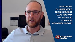 Worldpanels Dominic Sunnebo Talks Sports & Streaming Sub Growth