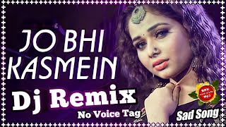 Jo Bhi Kasme Khai Thi Humne Dj Song 2021 Dj No Voice Tag 2021 DjBhoopsinghKushvaha 2021