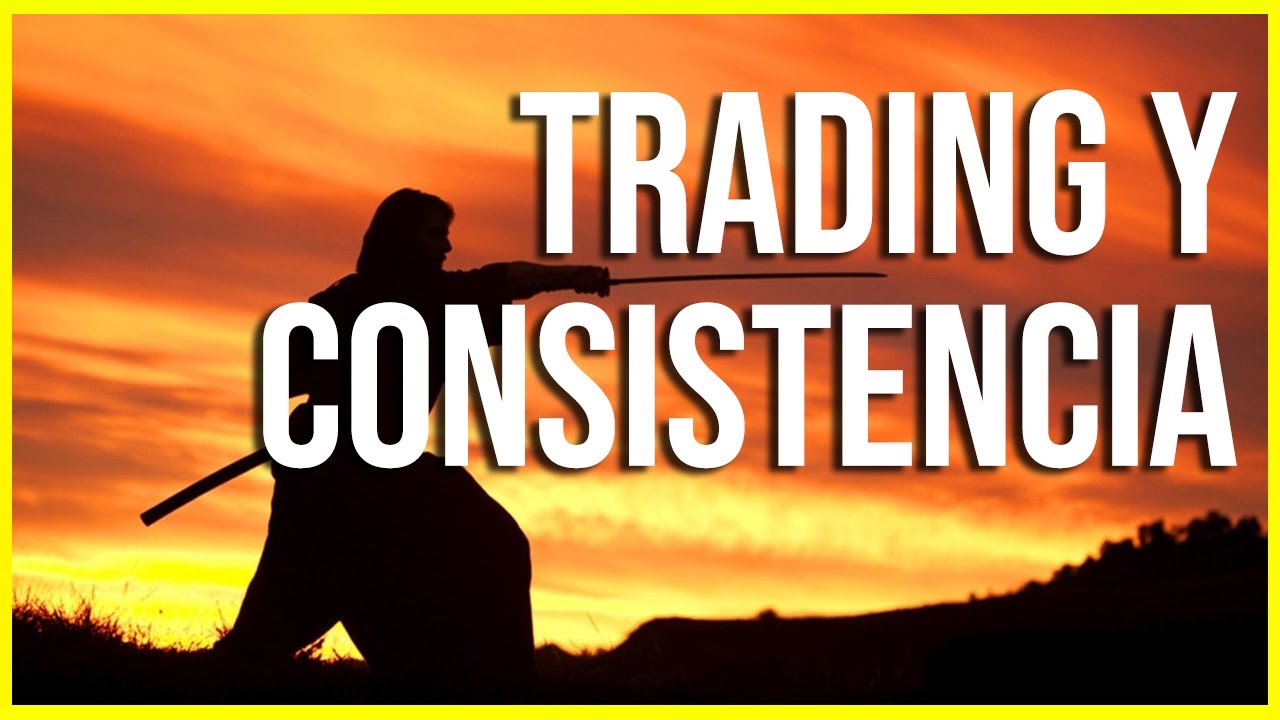 ¿Cómo Lograr La CONSISTENCIA en el TRADING? 5 PASOS - YouTube