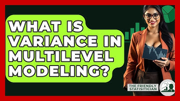 What Is Variance In Multilevel Modeling? - The Friendly Statistician