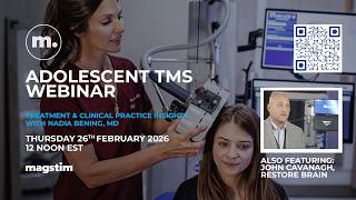 Magstim Adolescent TMS Webinar Recording: Treatment and Clinical Practice Insights