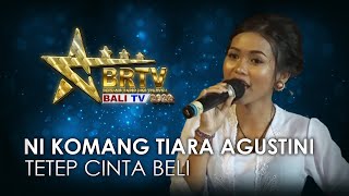 Download lagu NI KOMANG TIARA AGUSTINI - TETEP CINTA BELI | BRTV BALITV 2022