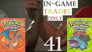 Pokemon Fire Red and Leaf Green with In-Game Trades... Together... (Part 41)