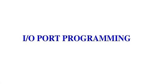 14.8051 I/O PORT PROGRAMMING - PART1