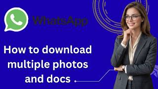 How To Download Multiple Photos And Docs From Whatsapp Web At Once Latest Update