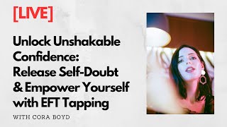 [LIVE] Unlock Unshakable Confidence: Release Self-Doubt and Empower Yourself with EFT Tapping by Cora Boyd 78 views 6 months ago 15 minutes