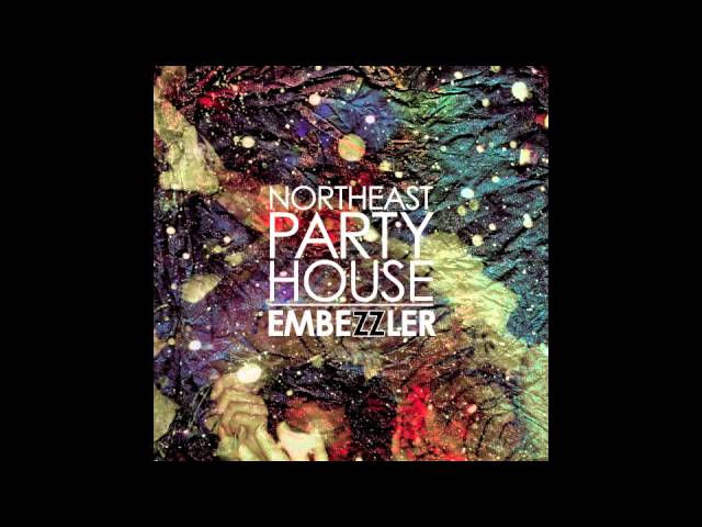 Watch Northeast Party House - Embezzler on YouTube Watch Northeast Party House - Embezzler on YouTube