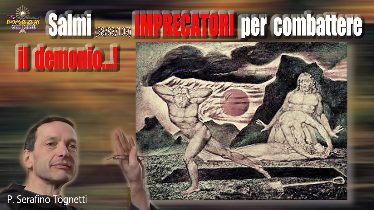 Salmi IMPRECATORI (58/83/109)  per combattere il demonio - P. Serafino Tognetti  - 3 Piccoli Passi