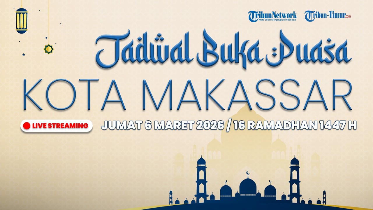 🔴 LIVE STREAMING | Jadwal Buka Puasa Kota Makassar, Jumat 6 Maret 2026 / 16 Ramadhan 1447 H
