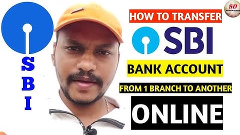 How To Transfer Sbi Account Online From One Branch To Another