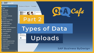 Q&A Café: Types of Data Uploads in SAP ByDesign Part 2  - Master Data Migration