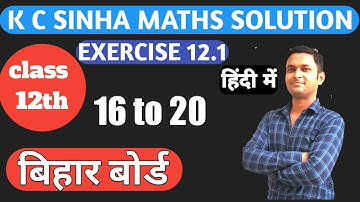 बिहार बोर्ड गणित class 12th k c mathematics solution exercise 12.1 question 16 to 20 part 4