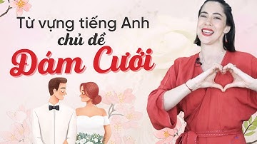 Từ vựng tiếng Anh chủ đề ĐÁM CƯỚI - Tiếng Anh giao tiếp cho người mới bắt đầu