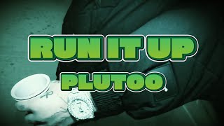 Plutoo - run it up (Official Video)