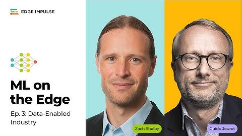 Machine Learning on the Edge with Zach Shelby, Ep. 3 — Guido Jouret on Data-Enabled Industry