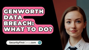 Genworth Data Breach: What To Do? - SecurityFirstCorp.com