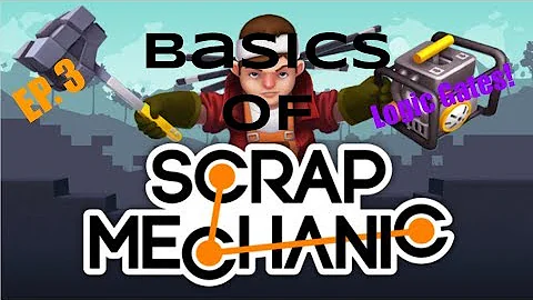 Logic gates working with controllers: (Scrap Mechanic Basics EP.3)