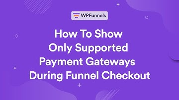 How To Show Only Supported Payment Gateways During Funnel Checkout - WPFunnels